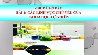 Bài giảng Khoa học tự nhiên Lớp 6 - Bài 2: Các lĩnh vực chủ yếu của KHTN