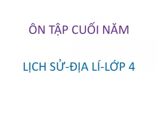 Bài giảng Lịch sử & Địa lý Lớp 4 - Ôn tập cuối năm