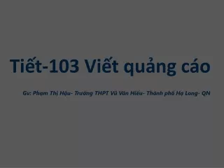 Bài giảng Ngữ văn 10 - Tiết 103: Viết quảng cáo