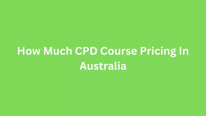 how much cpd course pricing in australia