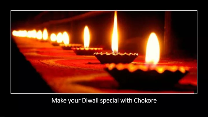make your diwali special with chokore