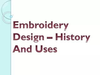 Embroidery Design – History And Uses