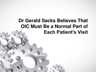 Dr Gerald Sacks Believes That OIC Must Be a Normal Part of Each Patient’s Visit