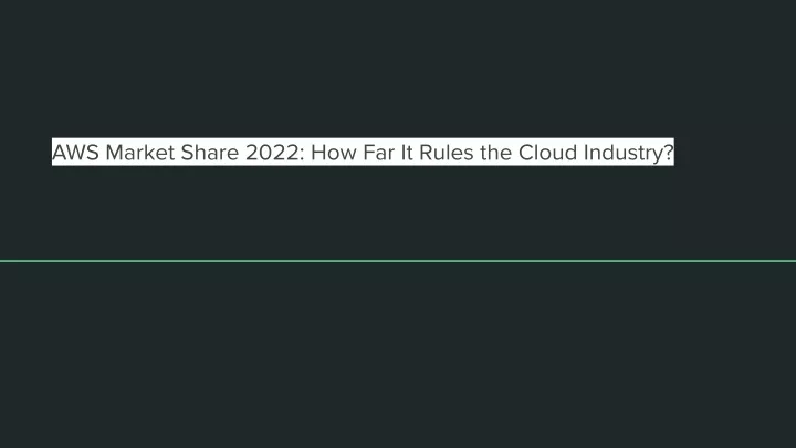 aws market share 2022 how far it rules the cloud