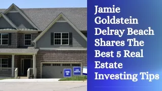 Jamie Goldstein Delray Beach Shares The Best 5 Real Estate Investing Tips