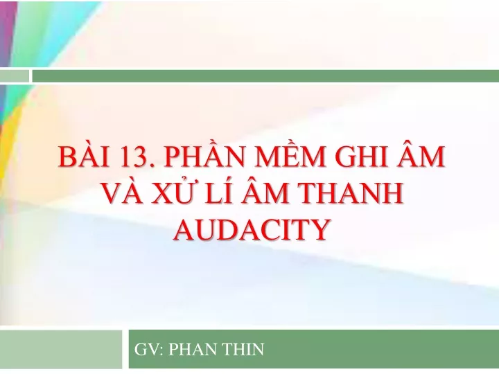 b i 13 ph n m m ghi m v x l m thanh audacity