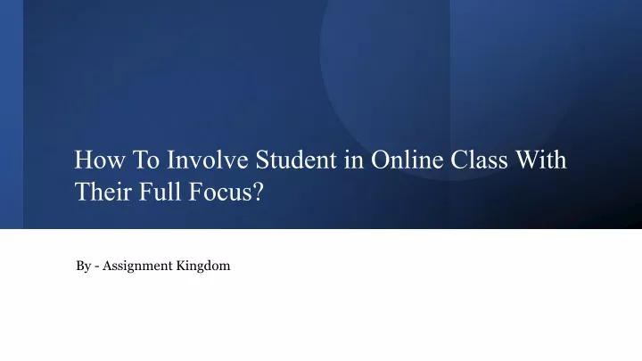 how to involve student in online class with their full focus