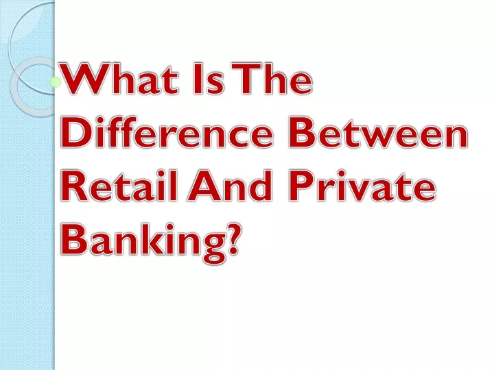 what is the difference between retail and private banking