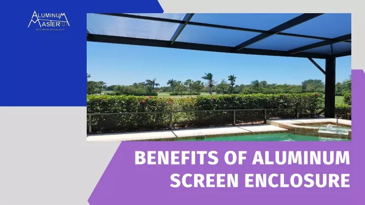 benefits of aluminum screen enclosure