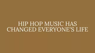hip hop music has changed everyone s life