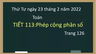 Bài giảng Toán Lớp 4 - Tiết 113: Phép cộng phân số