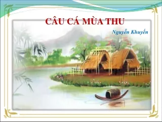Bài giảng Ngữ văn Lớp 11 - Văn bản: Câu cá mùa thu
