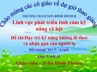 Bài giảng Dạy trẻ kỹ năng không đi theo và nhận quà của người lạ