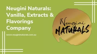 Neugini Naturals Vanilla, Extracts & Flavorings Company