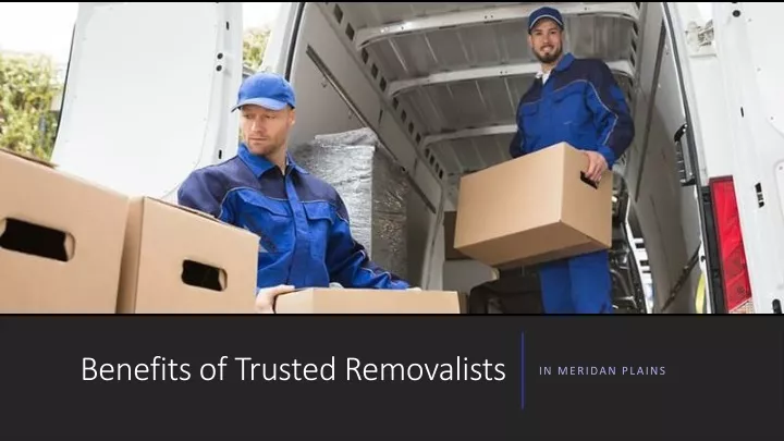 benefits of trusted removalists