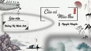 Bài giảng Ngữ văn 11 - Văn bản: Câu cá mùa thu