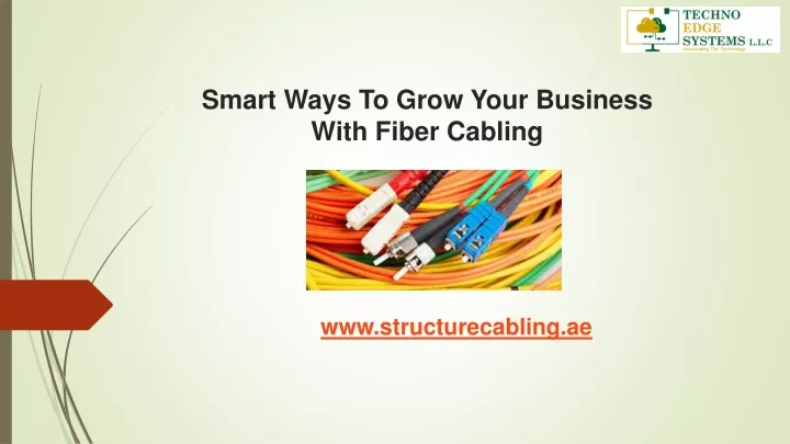 smart ways to grow your business with fiber cabling