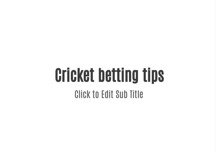 cricket betting tips click to edit sub title