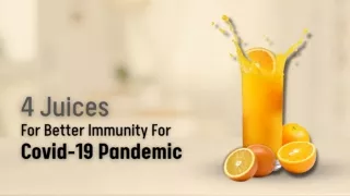 4 Juices for Better Immunity for Covid -19 Pandemic