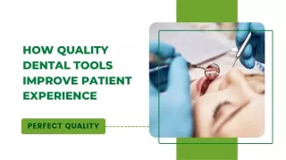How Quality Dental Tools Improve Patient Experience?