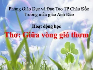 Bài giảng Hoạt động học - Thơ: Giữa vòng gió thơm