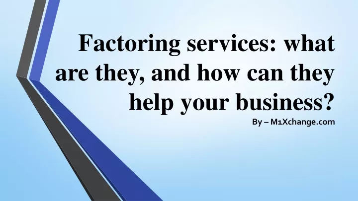 factoring services what are they and how can they help your business