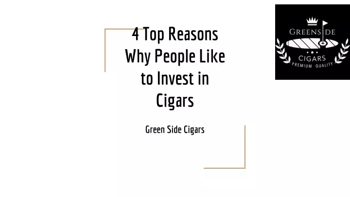 4 top reasons why people like to invest in cigars