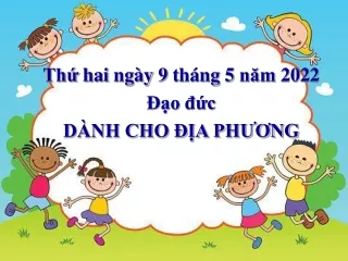 Bài giảng Đạo đức 4 - Bài 15: Dành cho địa phương