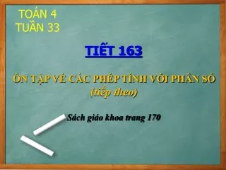 Bài giảng Toán 4 - Tiết 163: Ôn tập về các phép tính với phân số (Tiếp theo)