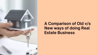 a comparison of old v s new ways of doing real