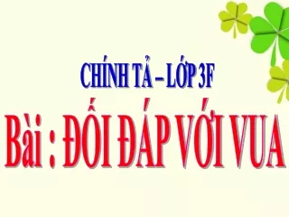Bài giảng Chính tả Lớp 3 - Đối đáp với vua