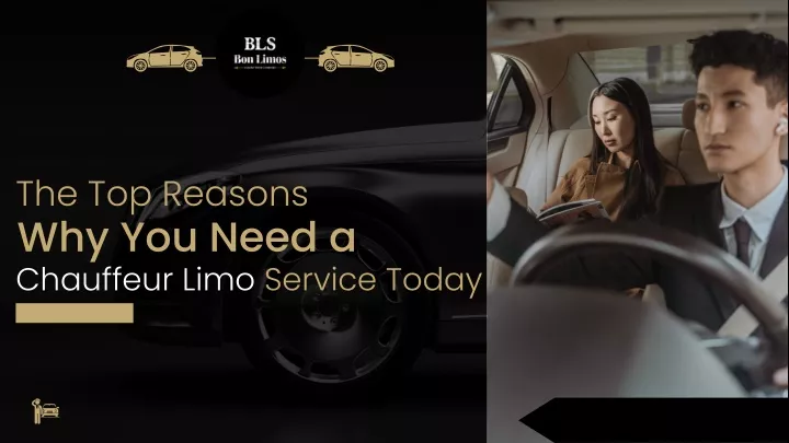 the top reasons why you need a chauffeur limo