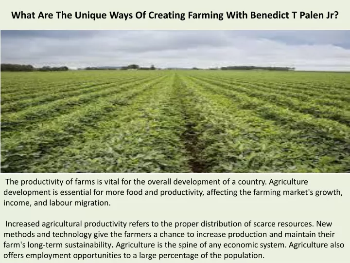 what are the unique ways of creating farming with benedict t palen jr