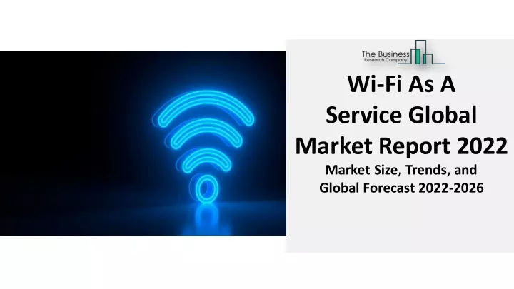 wi fi as a service global market report 2022
