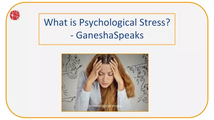 what is psychological stress ganeshaspeaks