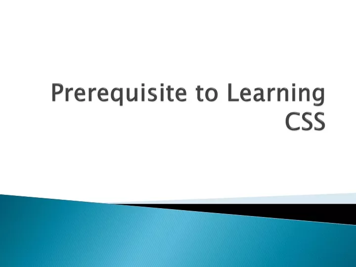 prerequisite to learning css