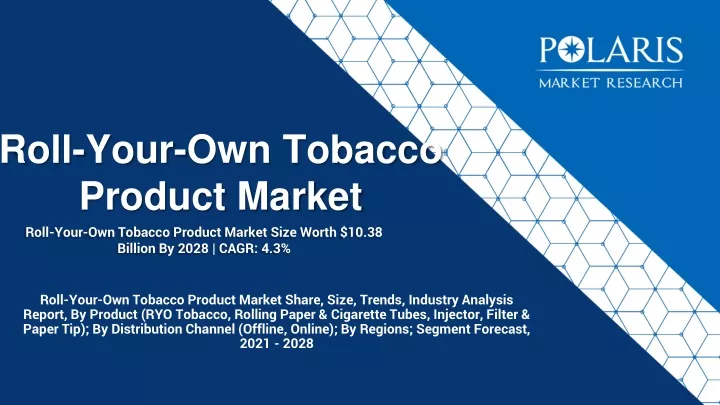 roll your own tobacco product market size worth 10 38 billion by 2028 cagr 4 3