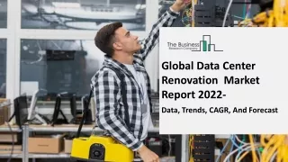 global data center renovation market report 2022