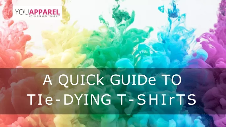 a quick guide to tie dying t shirts