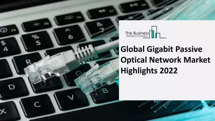 global gigabit passive optical network market