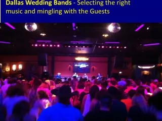 Dallas Wedding Bands - Selecting the right music and mingling with the Guests