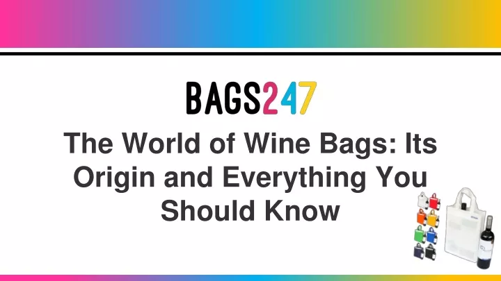 the world of wine bags its origin and everything