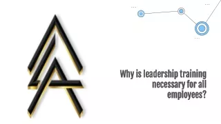 Why is leadership training necessary for all employees?