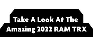 Take A Look At The Amazing 2022 Ram TRX