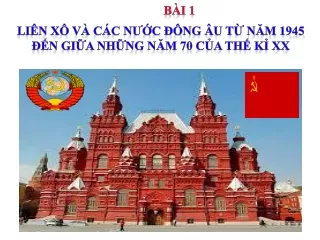 Bài giảng Lịch sử 9 - Bài 1: Liên Xô và các nước Đông Âu từ năm 1945