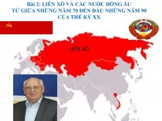 Bài giảng Lịch sử 9 - Bài 2: Liên Xô và các nước Đông Âu từ giữa những năm 70