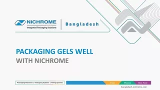 PACKAGING GELS WELL WITH NICHROME.