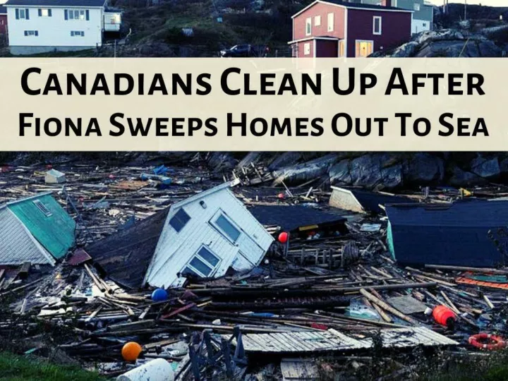 canadians clean up after fiona sweeps homes out to sea