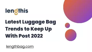 Latest Luggage Bag Trends to Keep Up With Post 2022