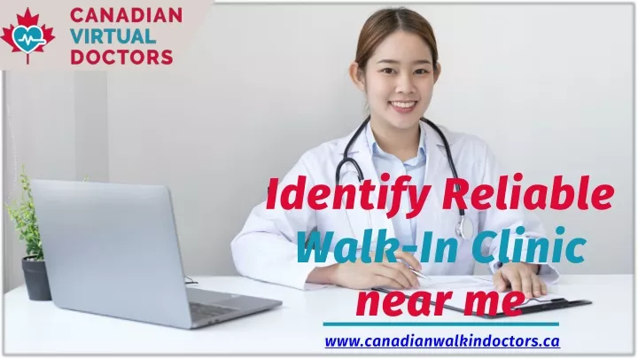 identify reliable walk in clinic near me